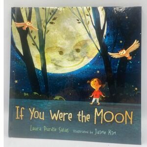 If You Were the Moon Laura Purdie Salas Jaime Kim Hardcover Childrens Book